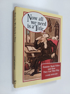 Andre Bernard : Now all we need is a title : famous book ...