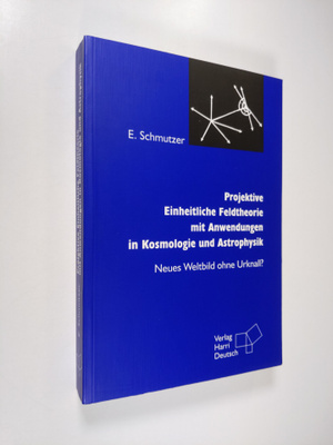 Ernst Schmutzer : Projektive Einheitliche Feldtheorie mit...