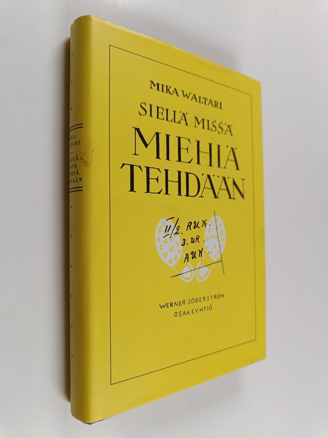 Mika Waltari : Siellä missä miehiä tehdään