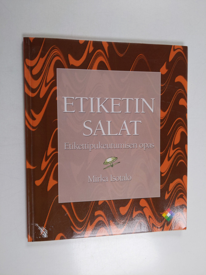 Mirka Isotalo : Etiketin salat : etikettipukeutumisen opas