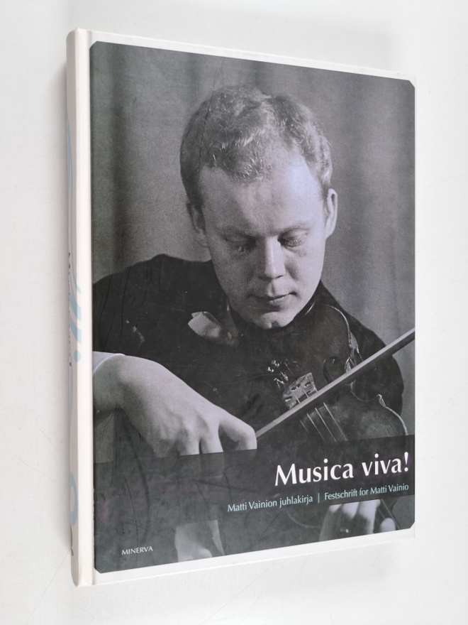Musica viva! : Matti Vainion juhlakirja : Festschrift for...