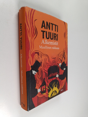 Antti Tuuri : Alkemistit : maallinen rakkaus : romaani