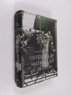 Seppo Zetterberg : Yhteisellä matkalla : VR 150 vuotta