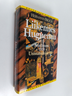 Hermann Broch : Unissakulkijat 3, Liikemies Huguenau, eli...