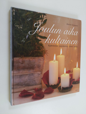 Anette Eckmann : Joulun aika kultainen : kymmenen jouluko...