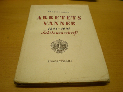 Herman Hultin: Föreningarna Arbetets Vänner 1891 - 1941 Jubi