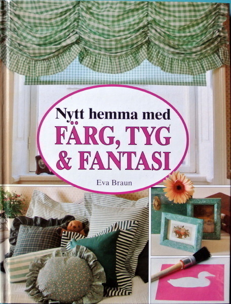 Braun: Nytt hemma med färg, tyg & fantasi