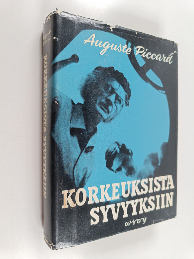 Auguste Piccard : Korkeuksista syvyyksiin