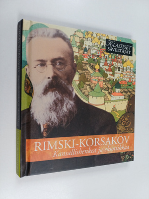 Rimski-Korsakov : Kansallishenkeä ja eksotiikkaa (CD -kirja)