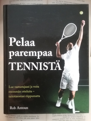 Rob Antoun - Pelaa parempaa tennistä (sid.)