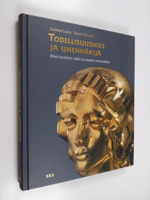 Susanna Luojus : Todellisuusmies ja unennäkijä : Alfred K...