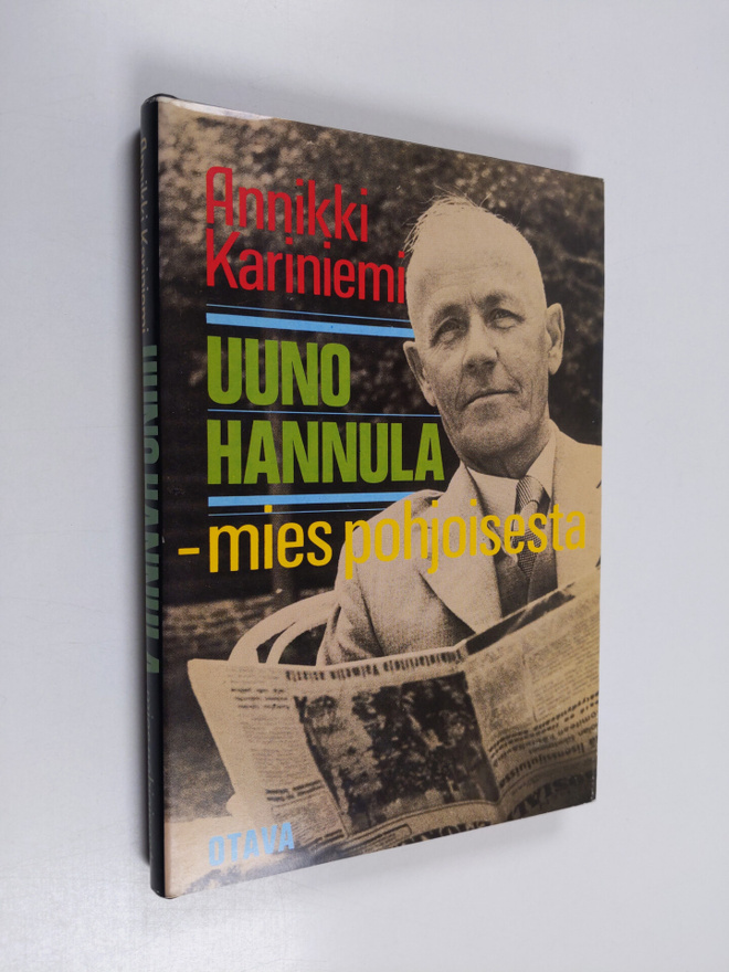 Annikki Kariniemi : Uuno Hannula - mies pohjoisesta