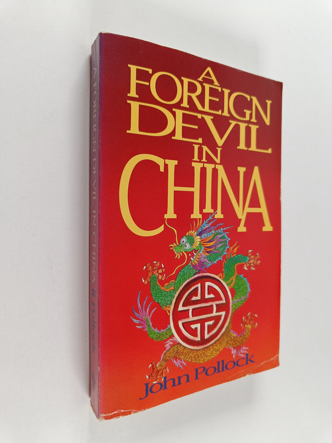 John Pollock : A Foreign Devil in China - The Story of Dr...
