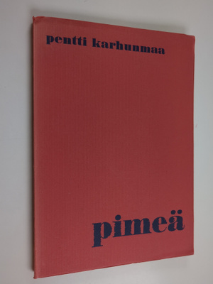 Pentti Karhunmaa : Pimeä (signeerattu, tekijän omiste)