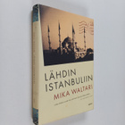 Mika Waltari : Lähdin Istanbuliin : totta ja tarua Euroop... - pikkukuva 1
