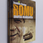 Jaakko Romu : Romu mutta maksettu (signeerattu) - pikkukuva 1