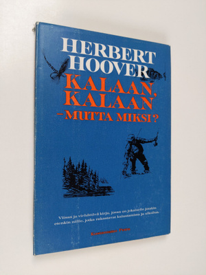 Herbert Hoover : Kalaan, kalaan - mutta miksi?