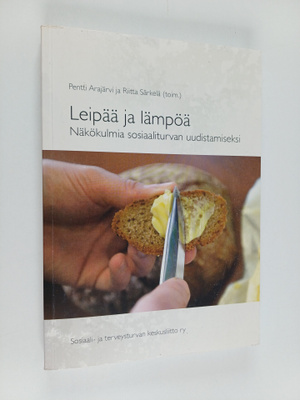Leipää ja lämpöä : näkökulmia sosiaaliturvan uudistamiseksi