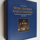 Lasse Kangas : Keski-Suomea rakentamassa : kyläkassoista ... - pikkukuva 1
