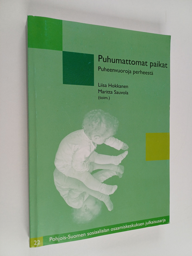 Puhumattomat paikat : puheenvuoroja perheestä