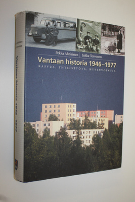 Pekka Ahtiainen : Vantaan historia 1946-1977 : kasvua, yh...