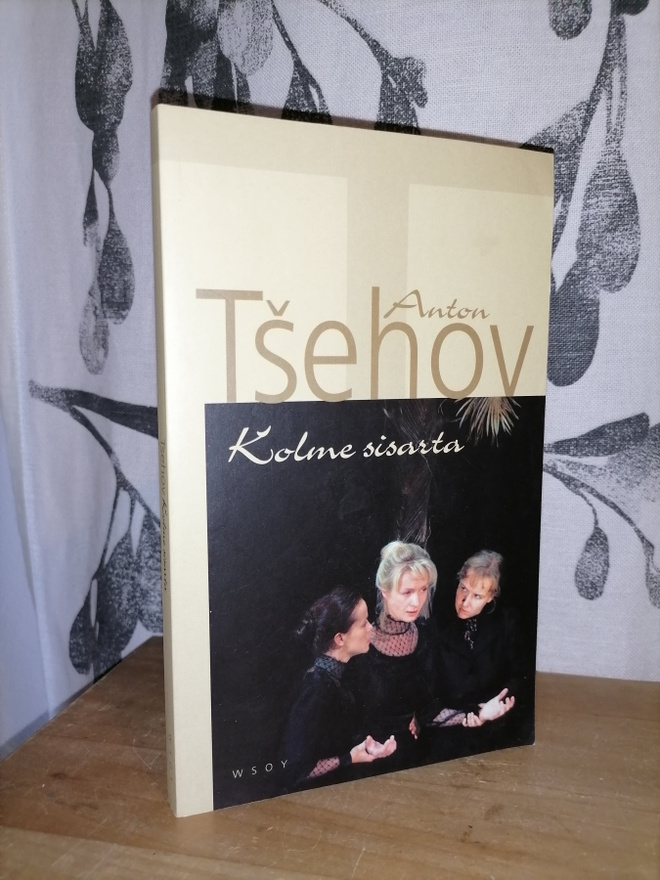 Anton Tsehov - Kolme sisarta - Wsoy 2001