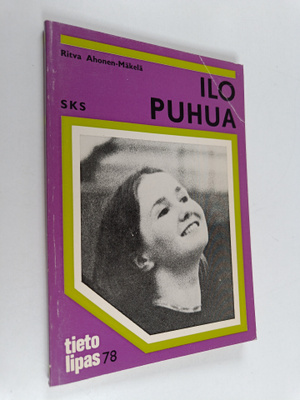 Ritva Ahonen-Mäkelä : Ilo puhua : ajatuksia puheilmaisusta
