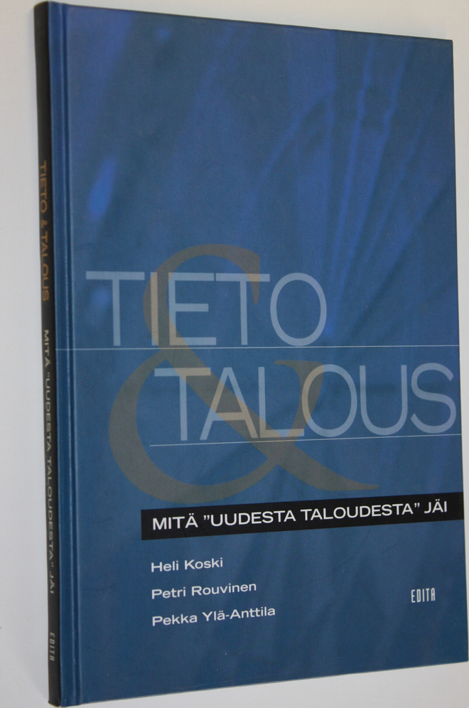 Heli Koski : Tieto & talous : mitä uudesta taloudesta jäi