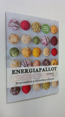 Christine Bailey : Energiapallot : 30 terveellistä ja her...