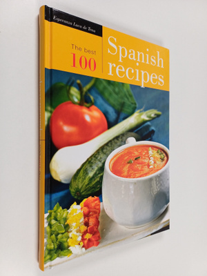 Esperanza Luca de Tena : The Best 100 Spanish Recipes