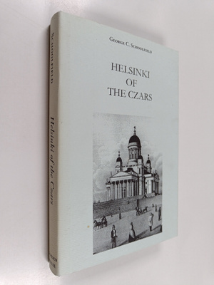 George C. Schoolfield : Helsinki of the czars : Finland's...