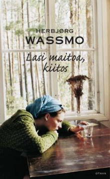 Herbjörg Wassmo - Lasi maitoa kiitos