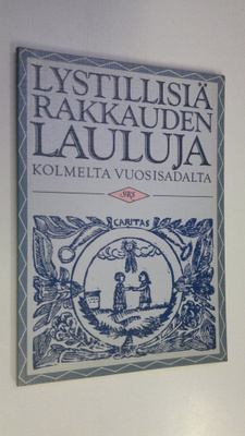 Terttu (toim.) Kaivola : Lystillisiä rakkauden lauluja ko...