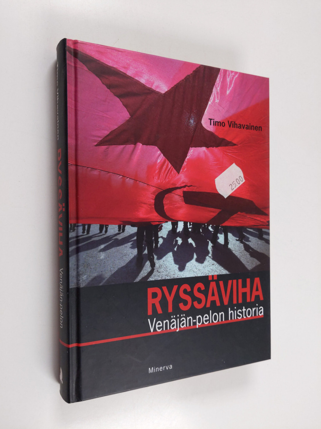 Timo Vihavainen : Ryssäviha : Venäjän-pelon historia