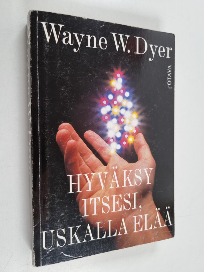 Wayne W. Dyer : Hyväksy itsesi, uskalla elää!