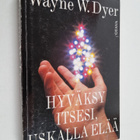 Wayne W. Dyer : Hyväksy itsesi, uskalla elää! - pikkukuva 1