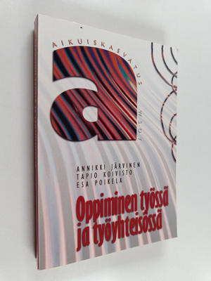 Annikki Järvinen : Oppiminen työssä ja työyhteisössä