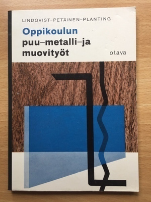 Oppikoulun puu-, metalli- ja muovityöt