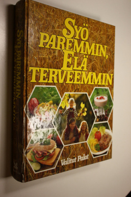 Syö paremmin, elä terveemmin : monipuolisen ravinnon ja l...