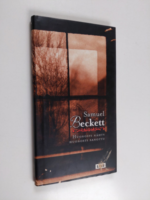 Samuel Beckett : Huonosti nähty huonosti sanottu