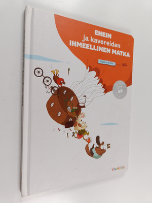 Magali Le Huche : Ehein ja kavereiden ihmeellinen matka