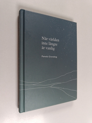 Pamela Granskog : När världen inte längre är vanlig : en ...