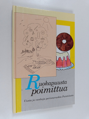 Ruokapuusta poimittua : Uusia ja vanhoja perinneruokia Pu...