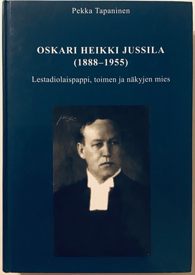 Oskari Heikki Jussila - Lestadiolaispappi, toimen ja näkyjen