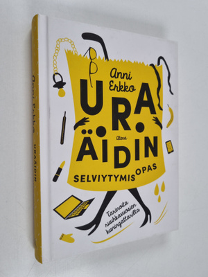 Uraäidin selviytymisopas : tarinoita ruuhkavuosien kuning...