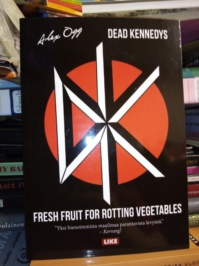 ALEX OGG : DEAD KENNEDYS FRESH FRUIT FOR ROTTING VEGETABLES