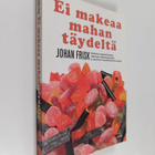Johan Frisk : Ei makeaa mahan täydeltä : kertomus makeanh... - pikkukuva 1
