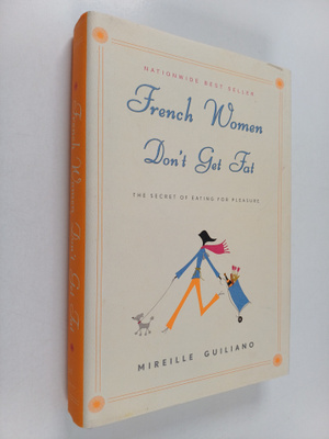 Mireille Guiliano : French Women Don't Get Fat