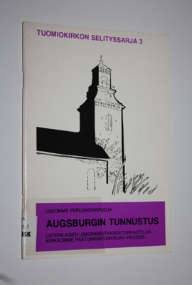 Uskomme perusasiakirjoja Augsburgin tunnustus : luterilai...