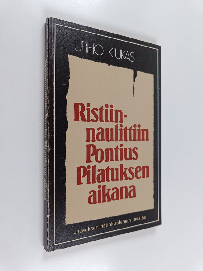 Urho Kiukas : Ristiinnaulittiin Pontius Pilatuksen aikana...